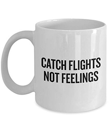 Catch Flights Not Feelings Mug
