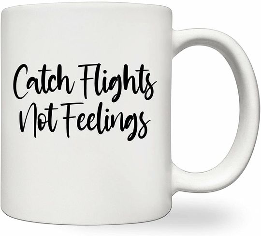 Catch Flights Not Feelings Mug