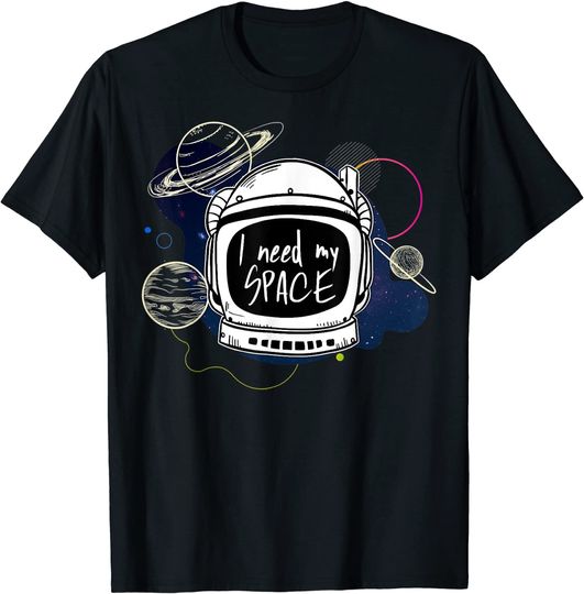 I Need Space My Astronaut Moon Mars Planets T-Shirt