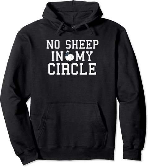 No Sheep In My Circle Pullover Hoodie