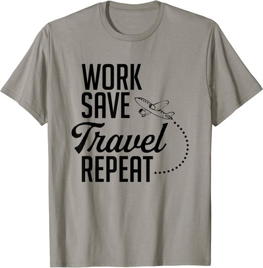 Work Save Travel Repeat Adventure Inspirational Gift T-Shirt
