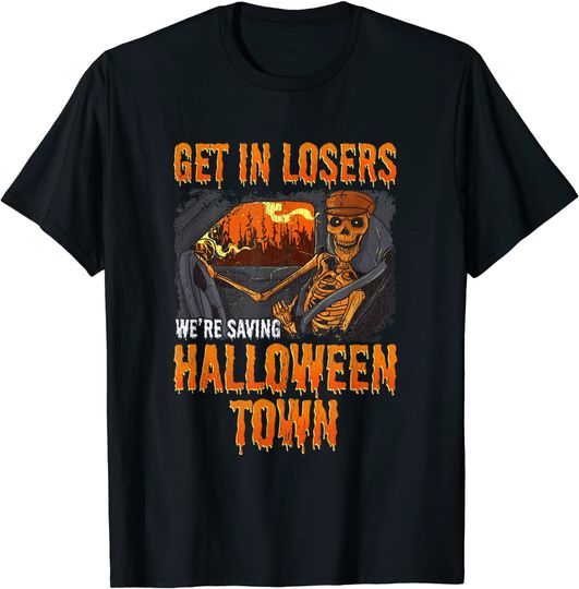 Get In Losers We're Saving Halloween Town Skeleton T-Shirt