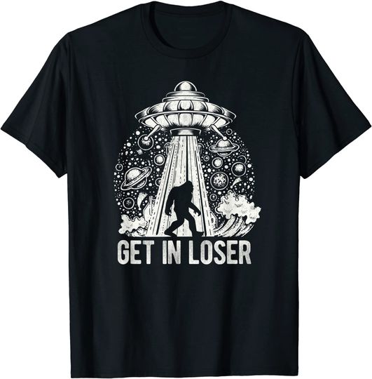 Get In Loser Bigfoot Alien Abduction Conspiracy T-Shirt