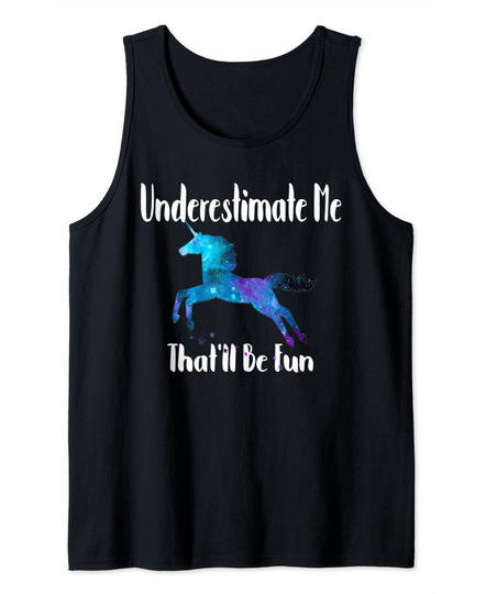 Underestimate Me That'll Be Fun Unicorn Squad Galaxy Tank Top