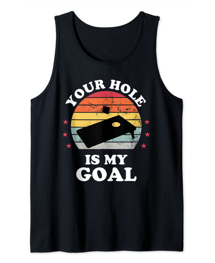 Your Hole Is My Goal Cornhole Player Corn Star Tank Top