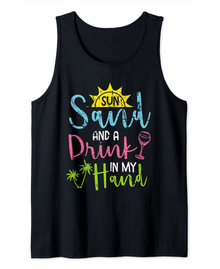 Sun Sand & A Drink In My Hand Funny Beach Booze Cruise Party Tank Top