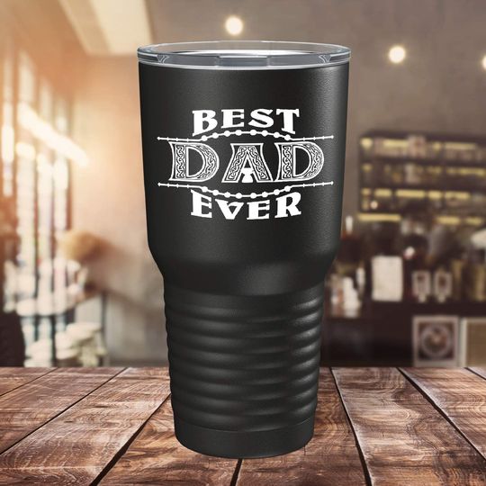 Best Dad Ever on Black 30 oz Fathers Day Stainless Steel Tumbler