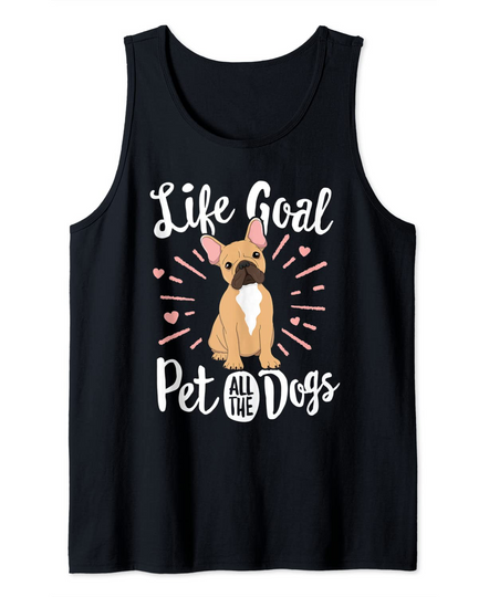 Life Goal Pet All The Dogs French Bulldog Lover Love Women Tank Top