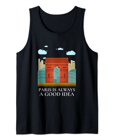 Paris Is Always A Good Idea I Love Paris Tank Top