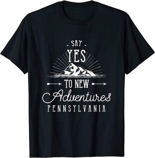 Say Yes to New Adventures Pennsylvania Camping Camper T-Shirt