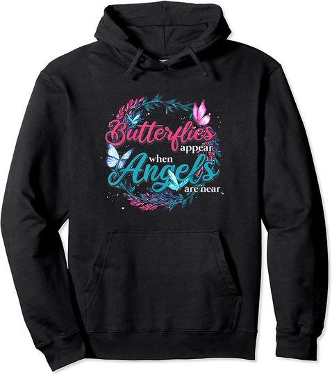 Butterflies Appear When Angels Are Near Butterfly Floral Pullover Hoodie