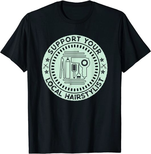 Support Your Local Hairstylist T-Shirt
