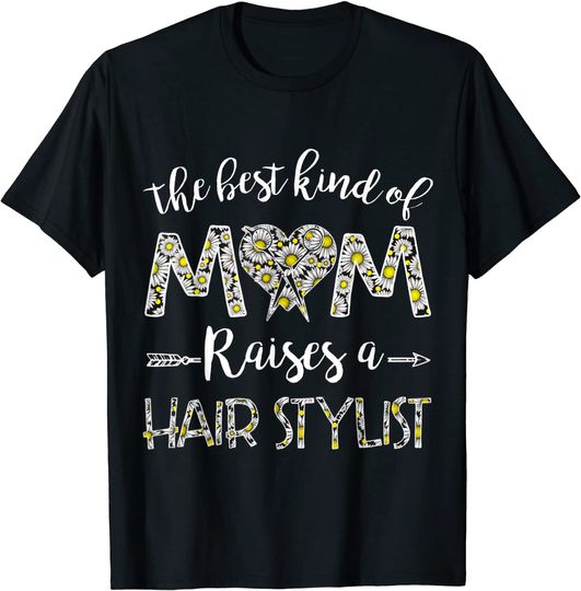The Best Kind Of Mom Raises A Hairstylist T-Shirt