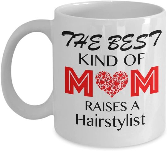 The Best Kind Of Mom Raises A Hairstylist Mug