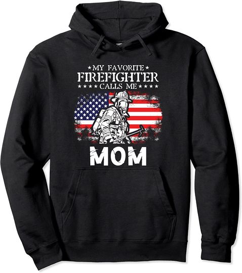 My Favorite Firefighter Calls Me Mom Hoodie