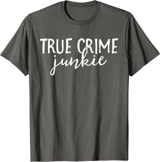Adventure True Crime Junkie T-Shirt