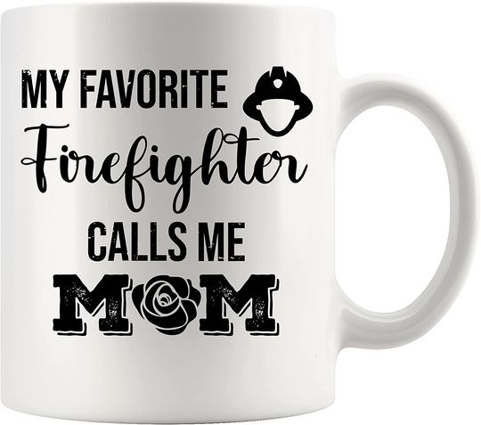 My Favorite Firefighter Calls Me Mom Mug