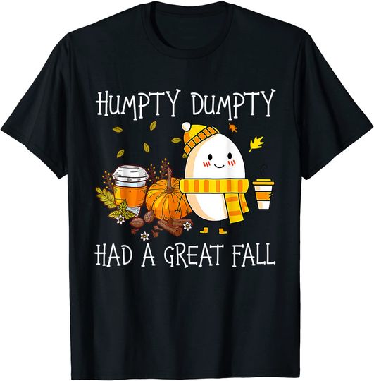 Humpty Dumpty Had A Great Fall T-Shirt