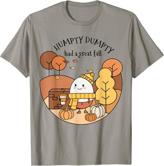 Humpty Dumpty Had A Great Fall T-Shirt
