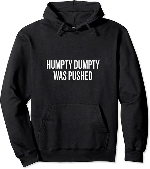 Humpty Dumpty Was Pushed T-shirt
