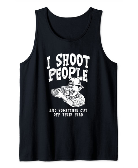 Funny Photography Gift, I Shoot People Tank Top