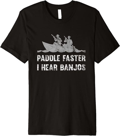 Paddle Faster I Hear Banjos Premium T-Shirt