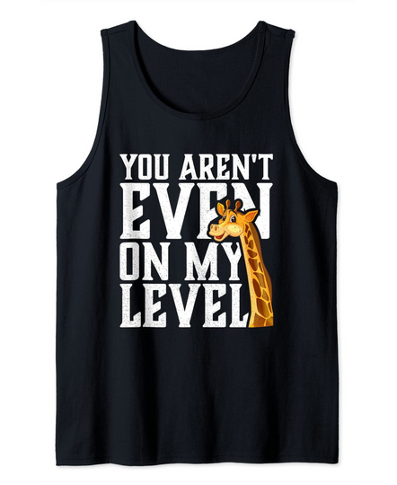You Aren't Even On My Level Giraffe Tank Top