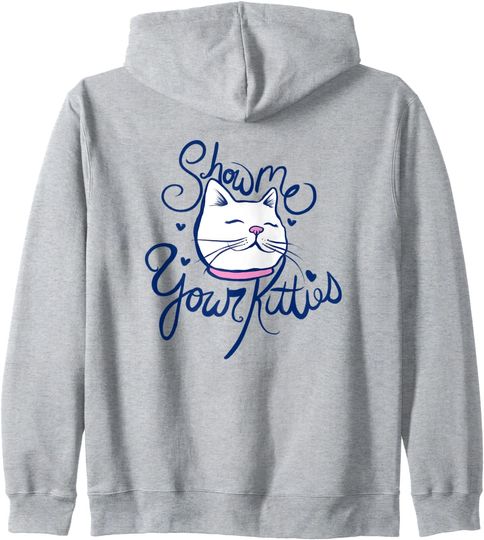 Show me your kitties fun cat Zip Hoodie