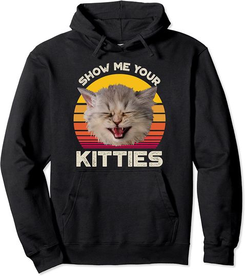 Cat Lover Show Me Your Kitties Pullover Hoodie