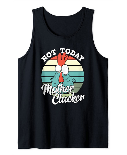 Discover Chicken Lover Not Today Mother Clucker Hen Chicken Pun Tank Top