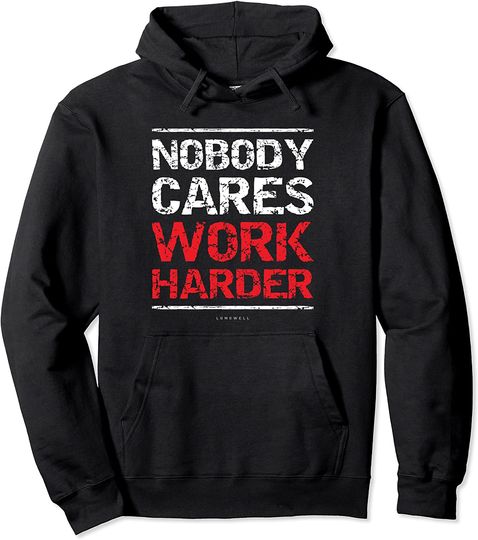 Nobody Cares Work Harder Hoodie