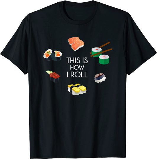This is How I Roll - I Love Sushi T-Shirt