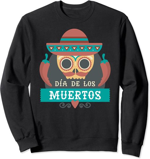 Muertos Dia De Los Day Of The Dead Sweatshirt