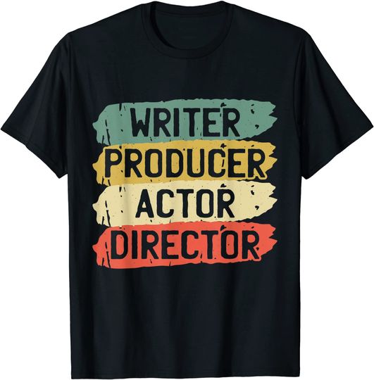 Writer Producer Actor Director T-Shirt