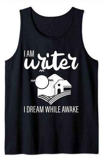 I Am A Writer I Dream While Awake Writer Tank Top