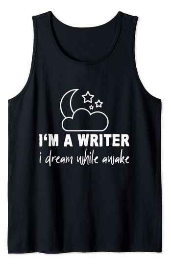 I Am A Writer I Dream While Awake Writer Tank Top