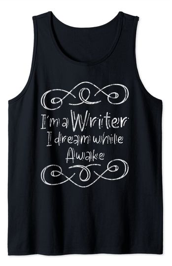 I Am A Writer I Dream While Awake Writer Tank Top