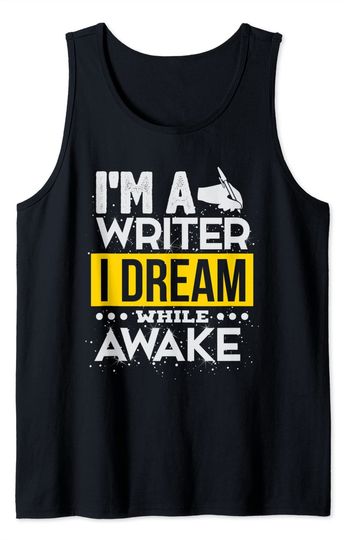 I Am A Writer I Dream While Awake Writer Tank Top