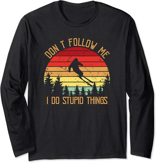 Retro Skiing Don't Follow Me I Do Stupid Things Long Sleeve