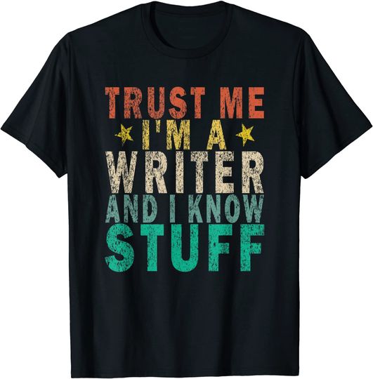 Trust Me I'm A Writer And I Know Stuff Funny Retro T-Shirt
