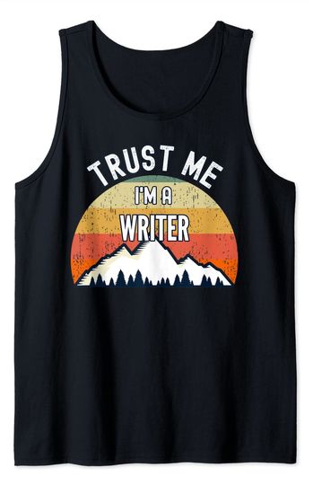 Trust me I Am A Writer Tank Top
