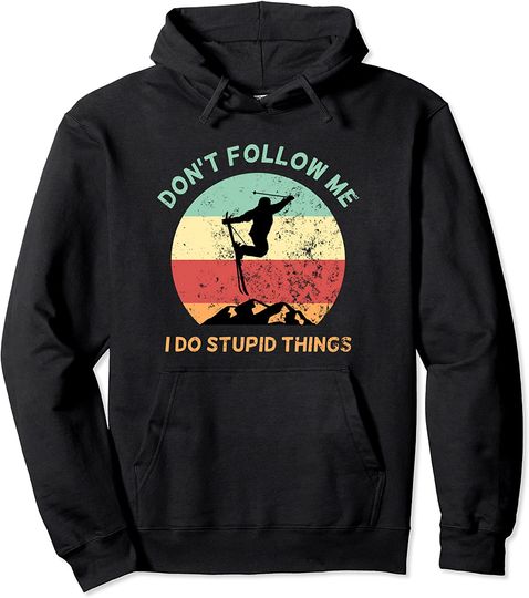 Don't Follow Me I Do Stupid Things Skiing Vintage Pullover Hoodie
