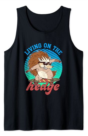 Funny Cool Skateboarding Hedgehog Pun Living On The Hedge Tank Top