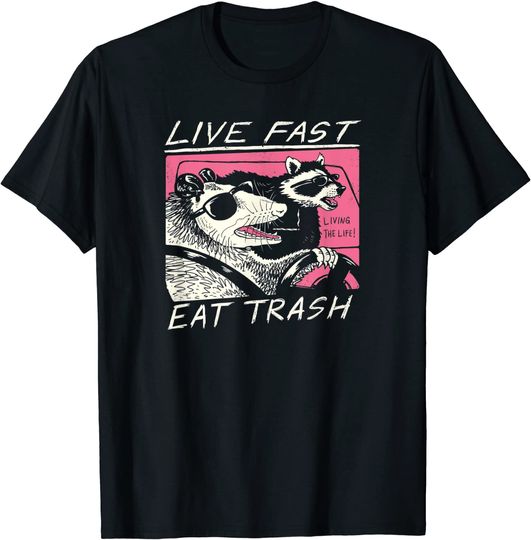 Live Fast! Eat Trash! T-Shirt