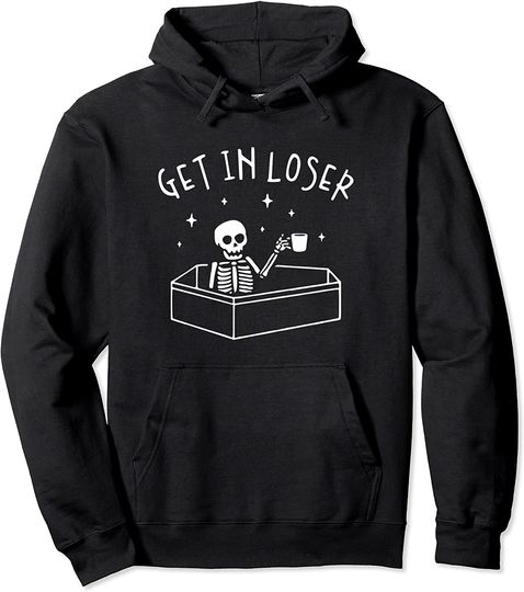Get In Loser Skeleton In Coffin Spooky Halloween Pullover Hoodie