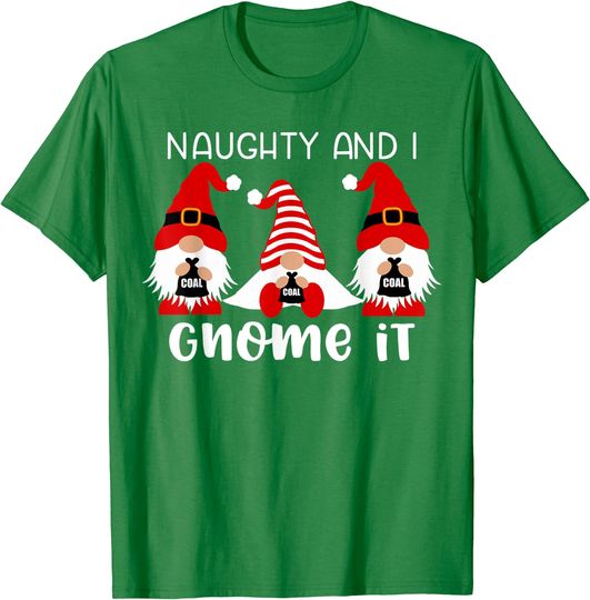 Naughty And I Gnome It Christmas Gnomes T-Shirt
