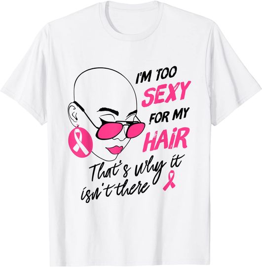 Discover I'm Too Sexy For My Hair That's Why It Isn't There Girl T-Shirt