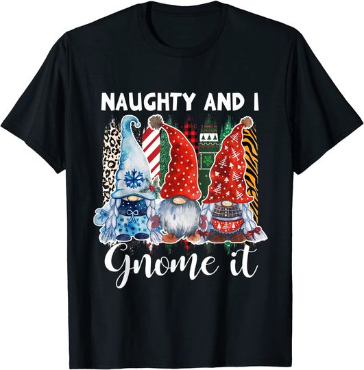 Cute Naughty and I Gnome It Christmas Three Gnomes T-Shirt