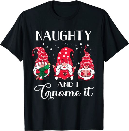 Three Gnomes Naughty and I Gnome It Christmas Gnomies T-Shirt