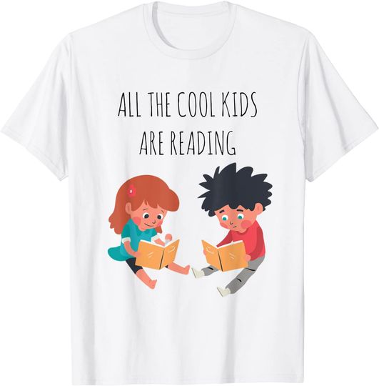 Book Lover All The Cool Kids Are Reading T-Shirt